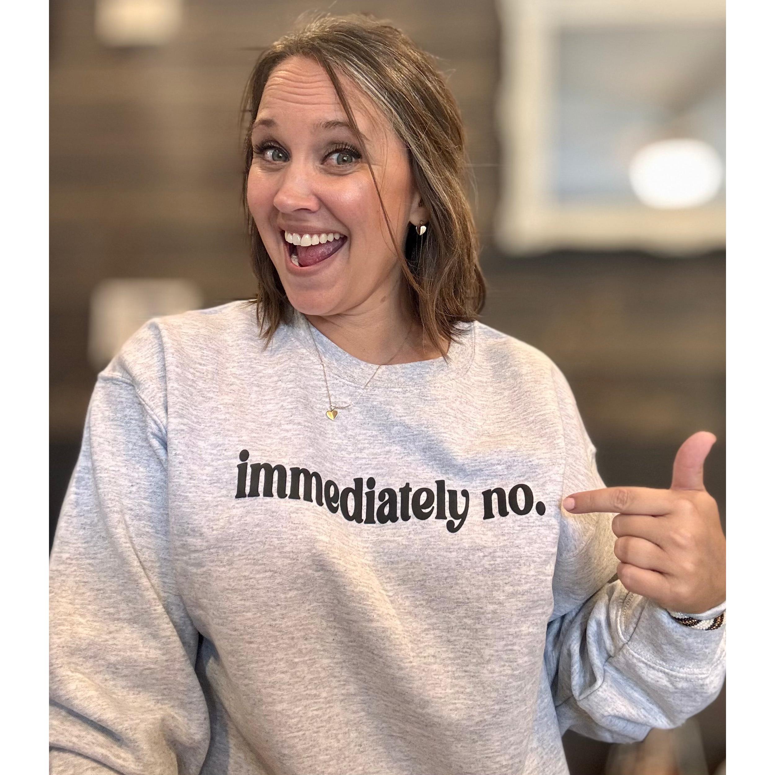 Immediately No Sweatshirt